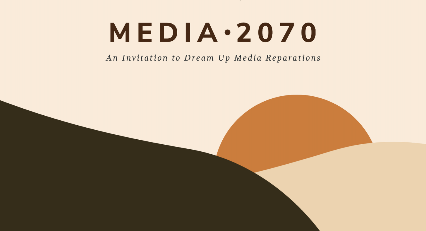 The Media 2070 logo, which shows a black hill overlapping with a pale brown one and a tan brown sun over the horizon. Text above the graphic reads: Media 2070 - An Invitation to Dream Up Media Reparations