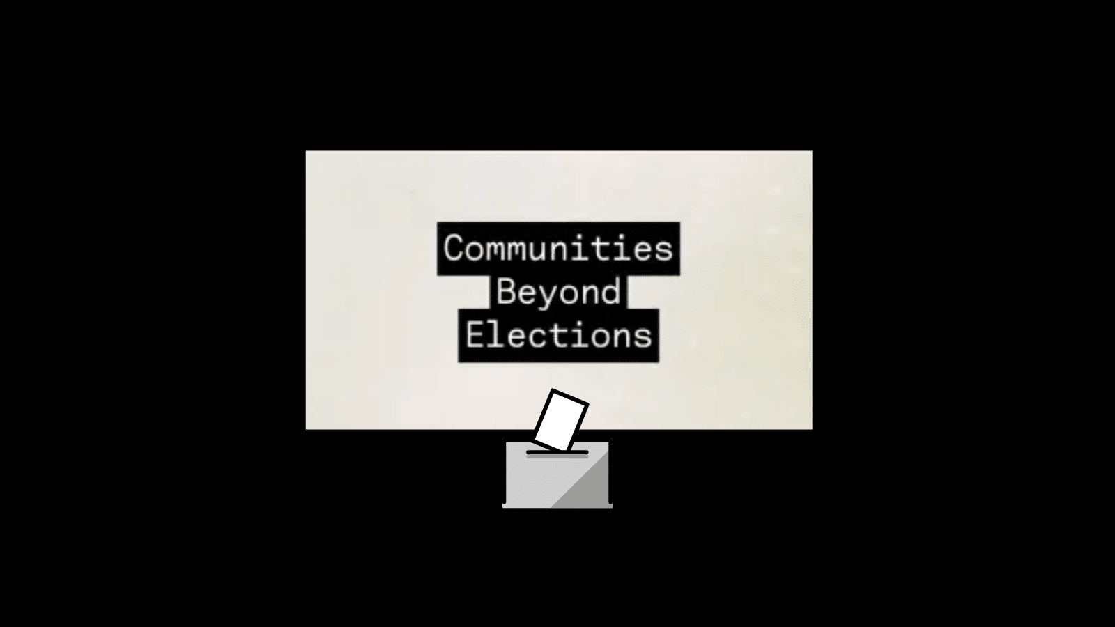 The words "Communities Beyond Elections" are highlighted in black on an off-white text box. A ballot box vector sits below the box and both items are on a black background.