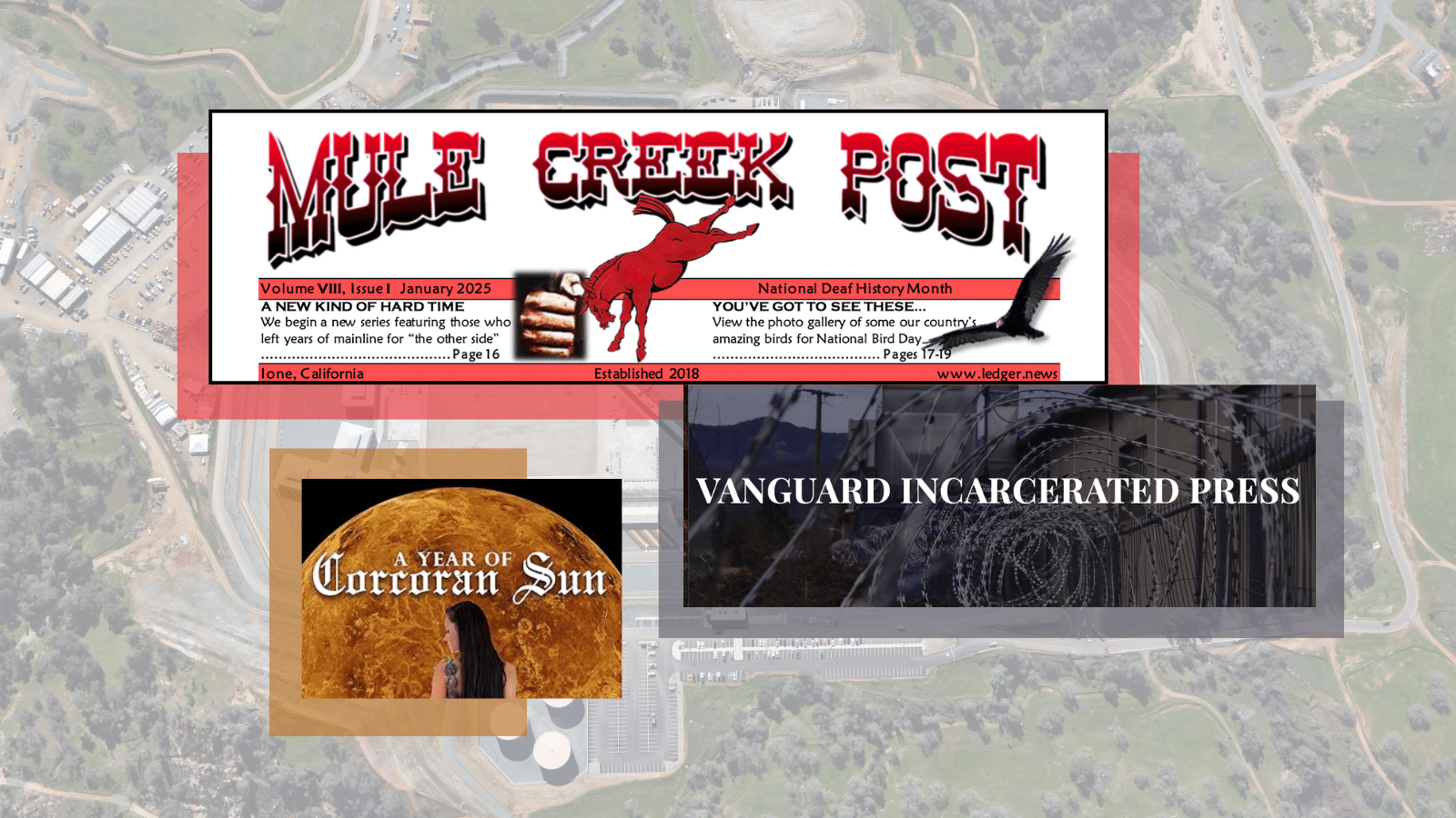 Screenshots of three different prison publications (from top to bottom) — the Mule Creek Post, Vanguard Incarcerated Press, and A Year of Corcoran Sun — overlaid over Corcoran Prison, a California state prison. 